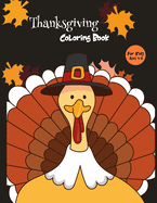 Thanksgiving Coloring Book For Kids: A Collection of Fun and Easy Coloring Pages with Cute Thanksgiving Things Such as Turkey, Feast, Celebrate Harvest, Holiday Dinner and More!