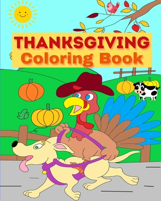 Thanksgiving Coloring Book: For Kids and Toddlers with Pilgrims, Pumpkins and Turkeys   Happy Thanksgiving - Helle, Luna B