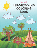 Thanksgiving Coloring Book for Kids: Turkey Coloring Book, Happy Thanksgiving Coloring Book For Kids, Thanksgiving Coloring Book for Toddlers, A Collection of Fun and Cute Thanksgiving Coloring Pages, Toddler Fall and Thanksgiving Coloring Book.
