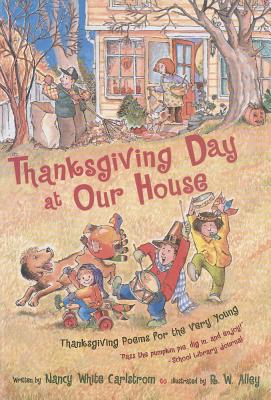 Thanksgiving Day at Our House: Thanksgiving Poems for the Very Young - Carlstrom, Nancy White