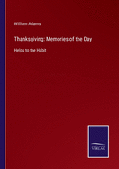 Thanksgiving: Memories of the Day: Helps to the Habit