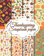 Thanksgiving Scrapbook paper: Scrapbook Paper for Thanksgiving Holiday size 8.5 "x 11"- Decorative Craft Pages for Gift Wrapping, Journaling and Card Making - Premium Scrapbooking Pages for Crafters