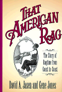 That American Rag: The Story of Ragtime from Coast to Coast - Jasen, David A, and Jones, Gene