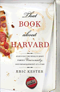 That Book about Harvard: Surviving the World's Most Famous University, One Embarrassment at a Time