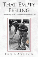 That Empty Feeling: The Real Story of One 72-Hour Rescue Mission Into Laos - Arentowicz, Terry P.