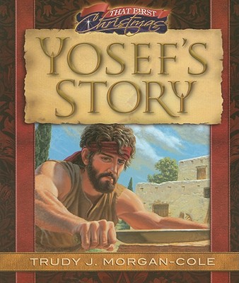 That First Christmas: Yosef's Story - Morgan-Cole, Trudy J