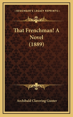 That Frenchman! a Novel (1889) - Gunter, Archibald Clavering