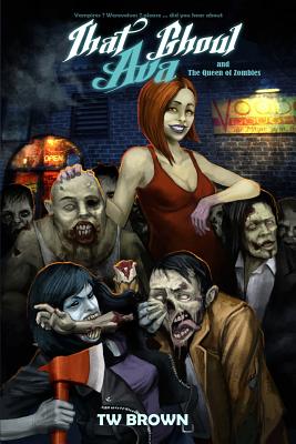 That Ghoul Ava and The Queen of the Zombies - Brown, Tw