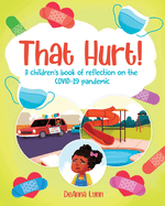 That Hurt!: A children's book of reflection on the COVID-19 pandemic