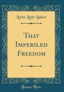 That Imperiled Freedom (Classic Reprint)