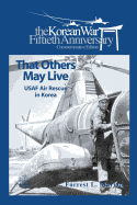 That Others May live: USAF Air Rescue in Korea