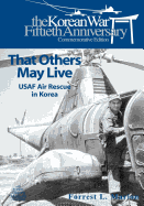 That Others May Live: USAF Air Rescue in Korea