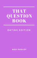 That Question Book: Dating Edition