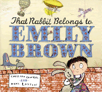 That Rabbit Belongs to Emily Brown - Cowell, Cressida
