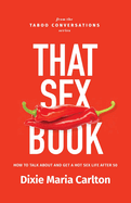 That Sex Book: How to talk about and get a hot sex life after 50