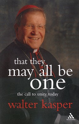 That They May All Be One - Kasper, Walter, Cardinal