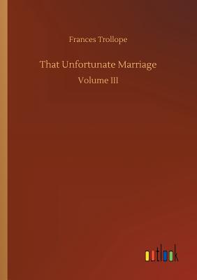 That Unfortunate Marriage - Trollope, Frances