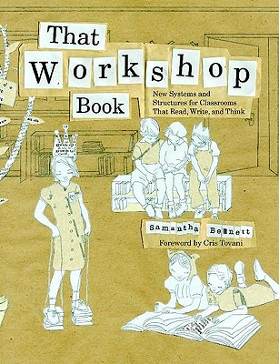 That Workshop Book: New Systems and Structures for Classrooms That Read, Write, and Think - Bennett, Samantha