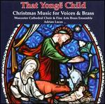 That Yonge Child: Christmas Music for Voices & Brass - Adrian Lucas