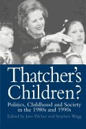 Thatcher's Children?: Politics, Childhood and Society in the 1980s and 1990s