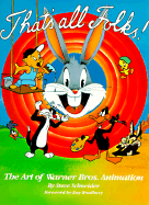 That's All Folks!: The Art of Warner Bros. Animation - Schneider, Steve, and Schneider, Stephen, and Bradbury, Ray D (Foreword by)