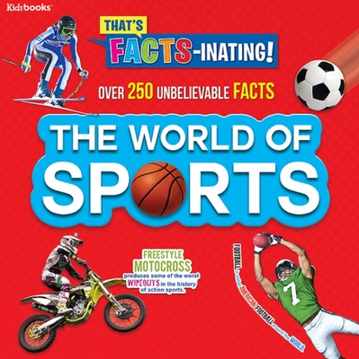That's Facts-Inating!: The World of Sports - Kidsbooks (Editor)
