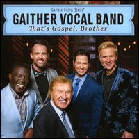 That's Gospel, Brother - Gaither Vocal Band