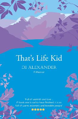 That's Life Kid: the 'warm, eccentric and loveable' tale of a Lancashire childhood - Alexander, Diana