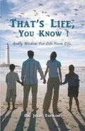 That's Life, You Know!: Godly Wisdom for Life from Life