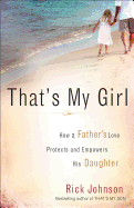 That's My Girl: How a Father's Love Protects and Empowers His Daughter