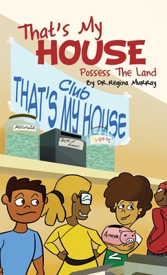 That's My House: Possess The Land - Murray, Regina, Dr.