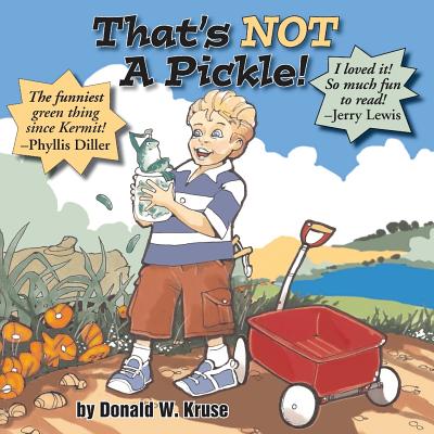 That's NOT A Pickle! - Kruse, Donald W, and Lewis, Jerry (Introduction by)