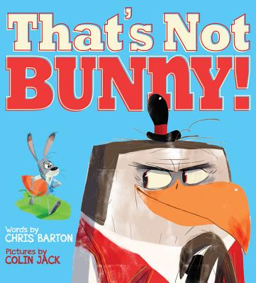 That's Not Bunny! - Barton, Chris