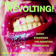 That's Revolting!: Queer Strategies for Resisting Assimilation - Bernstein Sycamore, Matthew (Editor)