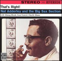 That's Right!: Nat Adderley and the Big Sax Section - Nat Adderley