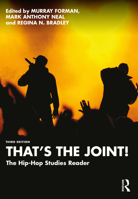 That's the Joint!: The Hip-Hop Studies Reader - Forman, Murray (Editor), and Neal, Mark Anthony (Editor), and Bradley, Regina N (Editor)