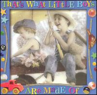That's What Little Boys Are Made Of - Various Artists