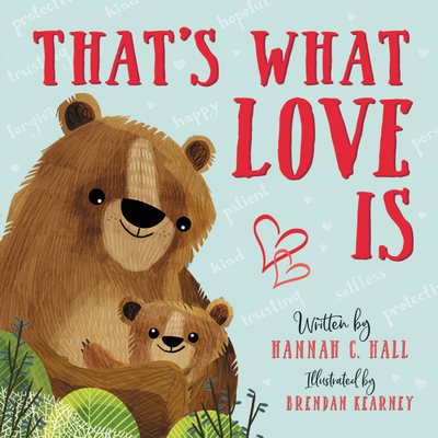 That's What Love Is - Hall, Hannah C, and Kearney, Brendan (Illustrator)