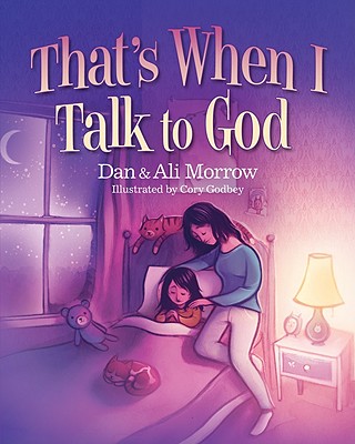 That's When I Talk to God - Morrow, Daniel, and Strobel Morrow, Alison