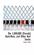 The 1,000,000 Pounds Bank-Note, and Other New Stories