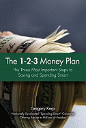 The 1-2-3 Money Plan: The Three Most Important Steps to Saving and Spending Smart