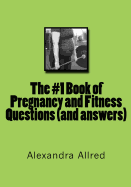 The #1 Book of Pregnancy and Fitness Questions (and Answers)