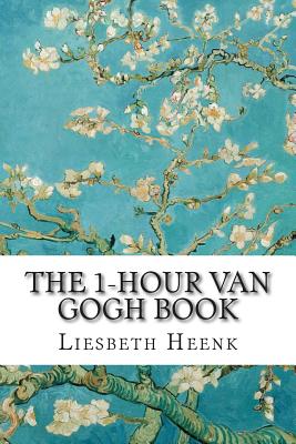 The 1-Hour Van Gogh Book - Heenk, Liesbeth