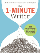 The 1-Minute Writer: 396 Microprompts to Spark Creativity and Recharge Your Writing
