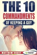The 10 Commandments of Keeping a Guy