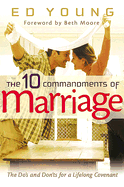 The 10 Commandments of Marriage: The DOS and Don'ts for a Lifelong Covenant