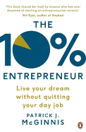 The 10% Entrepreneur: Live Your Dream Without Quitting Your Day Job