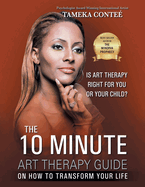 The 10 Minute Art Therapy Guide on How to Transform Your Life