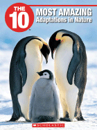 The 10 Most Amazing Adaptations in Nature - Reaume, Christopher J, and Harrison, Laura E