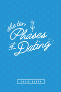 The 10 Phases of Dating: Volume 1
